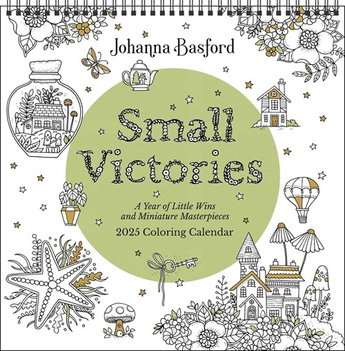 Johanna Basford 2025 Coloring Wall Calendar: Small Victories: A Year of Little Wins and Miniature Masterpieces (Wall)