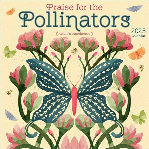 Praise for the Pollinators 2025 Wall Calendar: Natures Superheroes (Wall)