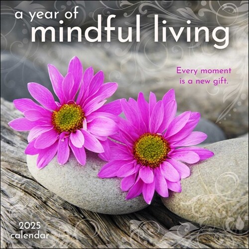 A Year of Mindful Living 2025 Wall Calendar: Every Moment Is a New Gift (Wall)