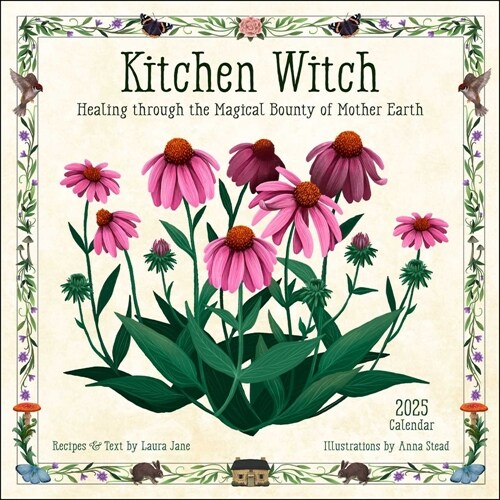Kitchen Witch 2025 Wall Calendar: Healing Through the Magical Bounty of Mother Earth (Wall)