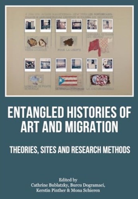 Entangled Histories of Art and Migration : Theories, Sites and Research Methods (Paperback)