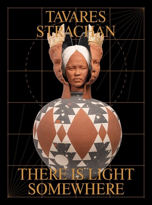 Tavares Strachan: There is Light Somewhere (Paperback)