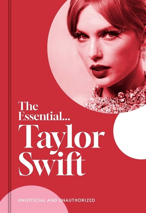 The Essential...Taylor Swift : her complete, beautifully illustrated story (Hardcover)