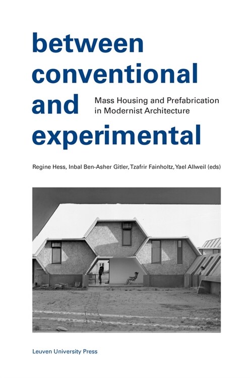 Between Conventional and Experimental: Mass Housing and Prefabrication in Modernist Architecture (Paperback)