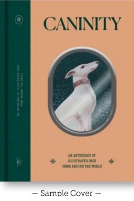 Caninity : An Anthology of Dog Illustrations from Around the World (Hardcover)