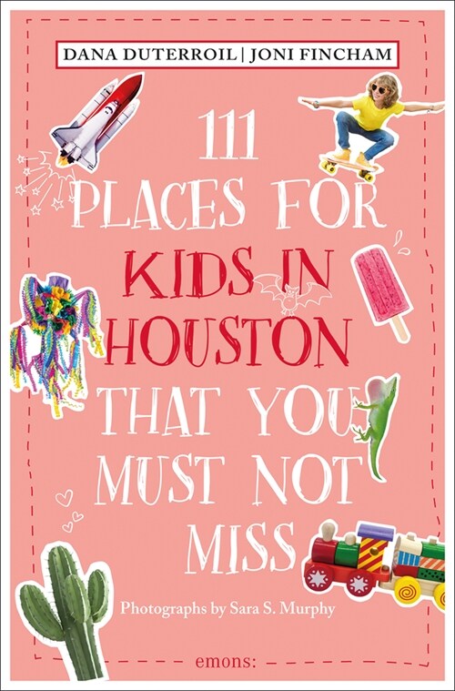 111 Places for Kids in Houston That You Must Not Miss (Paperback, 2 Revised edition)
