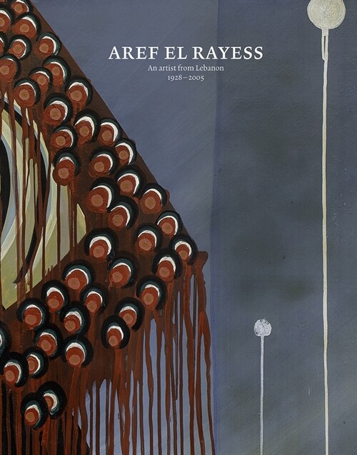 Aref El Rayess: An Artist from Lebanon 1928-2005 (Paperback)