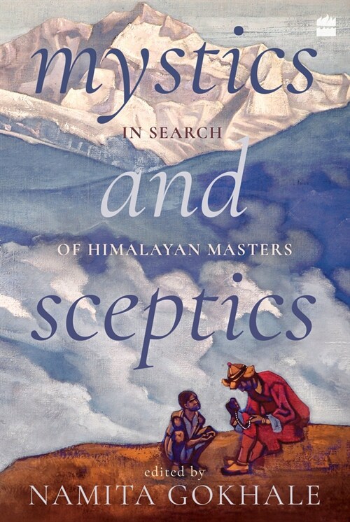 Mystics and Sceptics : In Search of Himalayan Masters (Paperback)