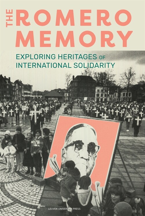 The Romero Memory: Exploring Heritages of International Solidarity (Paperback)