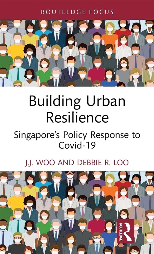 Building Urban Resilience : Singapore’s Policy Response to Covid-19 (Hardcover)