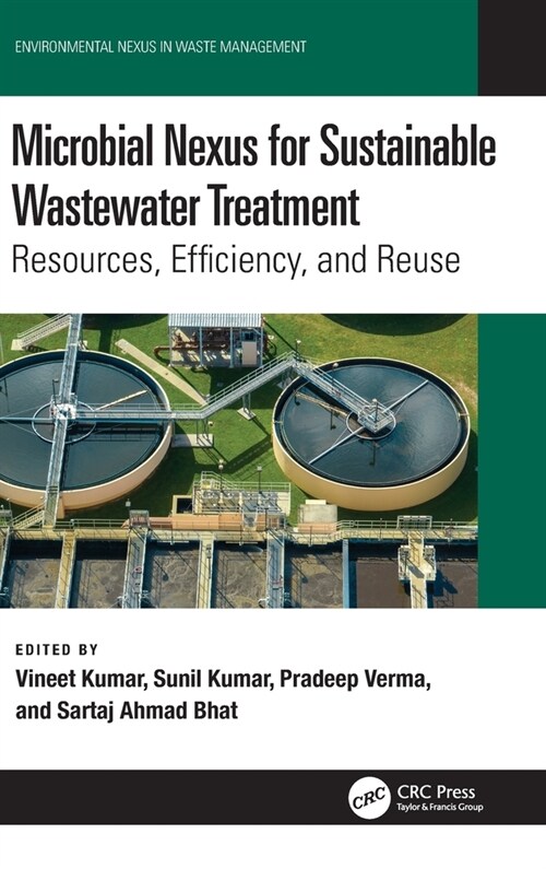 Microbial Nexus for Sustainable Wastewater Treatment : Resources, Efficiency, and Reuse (Hardcover)