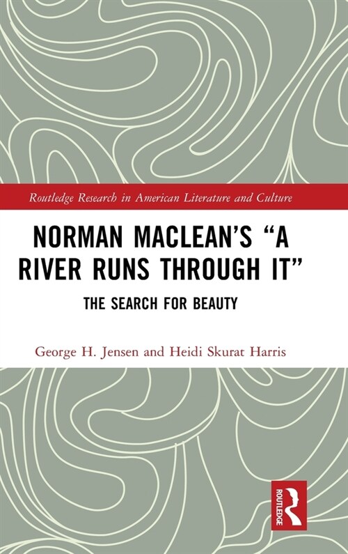 Norman Maclean’s “A River Runs Through It” : The Search for Beauty (Hardcover)