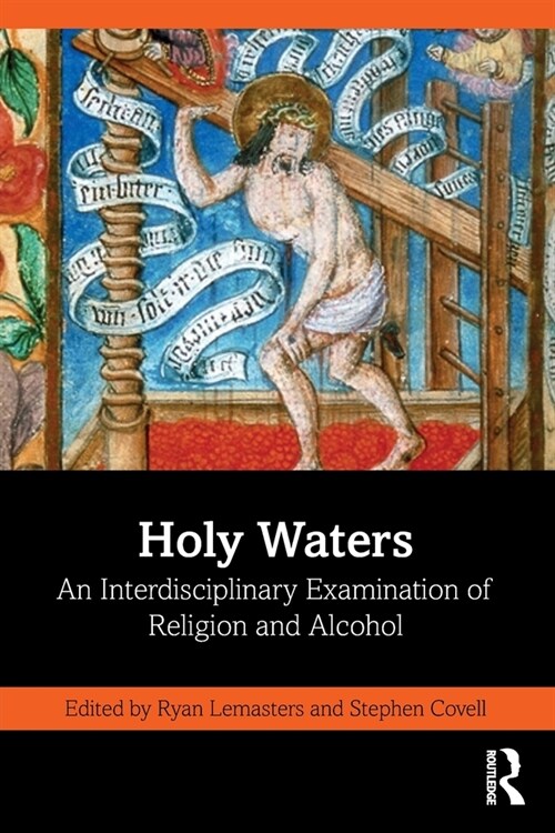 Holy Waters : An Interdisciplinary Examination of Religion and Alcohol (Paperback)