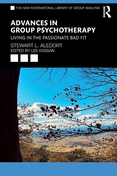 Advances in Group Psychotherapy : Living in the Passionate Bad Fit (Paperback)