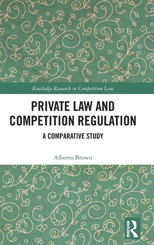 Private Law and Competition Regulation : A Comparative Study (Hardcover)