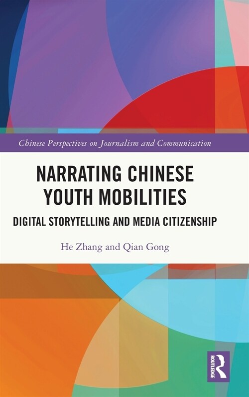 Narrating Chinese Youth Mobilities : Digital Storytelling and Media Citizenship (Hardcover)