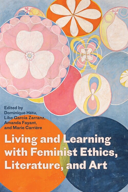 Living and Learning with Feminist Ethics, Literature, and Art (Paperback)