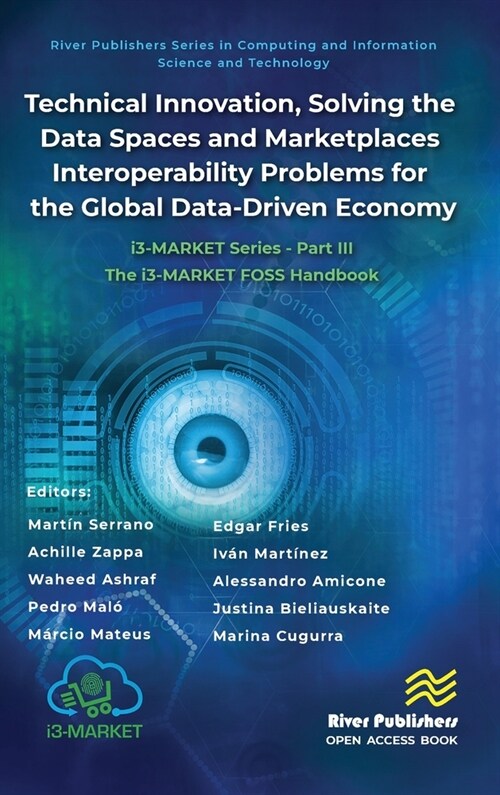 Technical Innovation, Solving the Data Spaces and Marketplaces Interoperability Problems for the Global Data-Driven Economy: I3-Market Series - Part I (Hardcover)