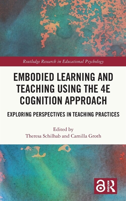 Embodied Learning and Teaching using the 4E Cognition Approach : Exploring Perspectives in Teaching Practices (Hardcover)