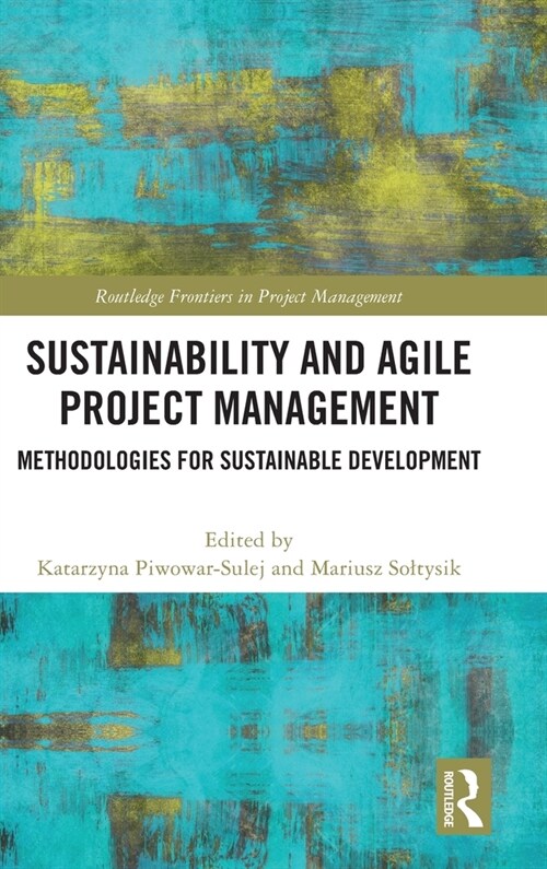 Sustainability and Agile Project Management : Methodologies for Sustainable Development (Hardcover)