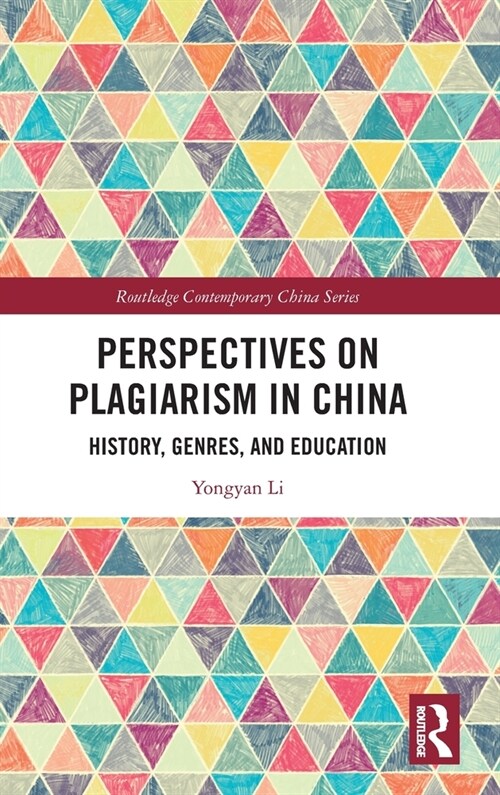 Perspectives on Plagiarism in China : History, Genres, and Education (Hardcover)