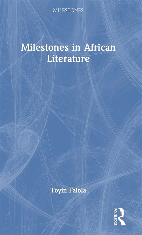 Milestones in African Literature (Hardcover, 1)