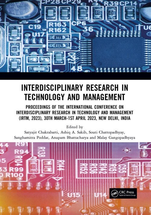 Interdisciplinary Research in Technology and Management : Proceedings of the International Conference on Interdisciplinary Research in Technology and  (Hardcover)