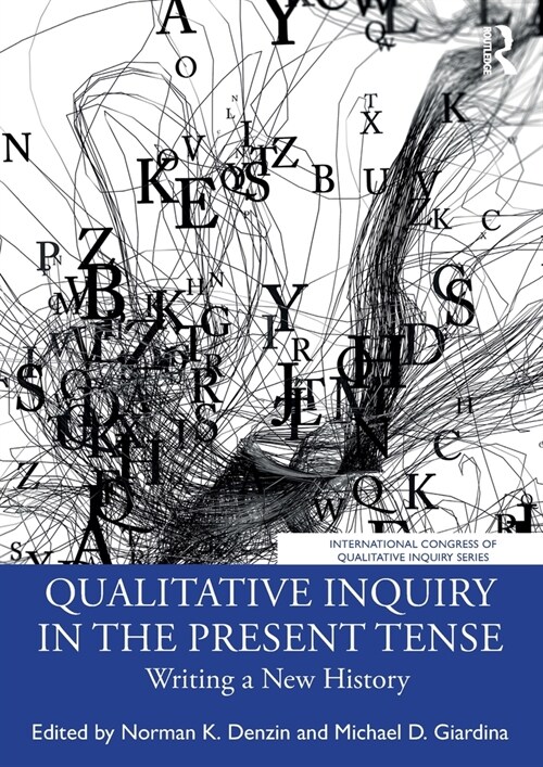 Qualitative Inquiry in the Present Tense : Writing a New History (Paperback)