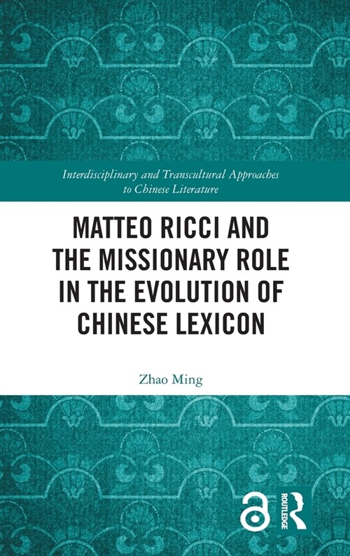 Matteo Ricci and the Missionary Role in the Evolution of Chinese Lexicon (Hardcover, 1)