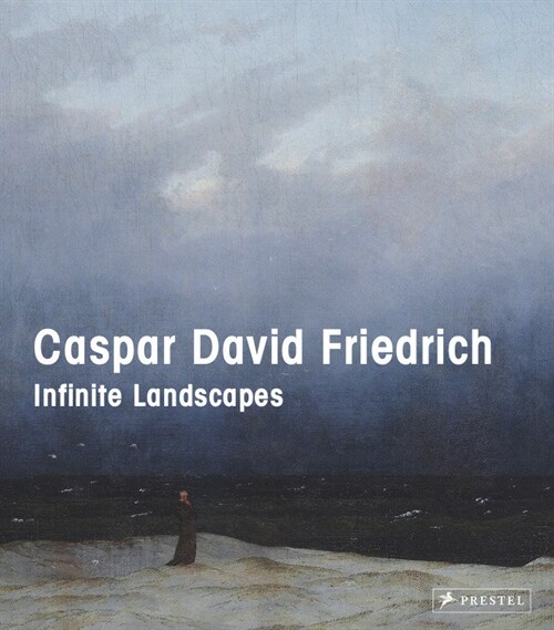 Caspar David Friedrich: Infinite Landscapes (Hardcover)