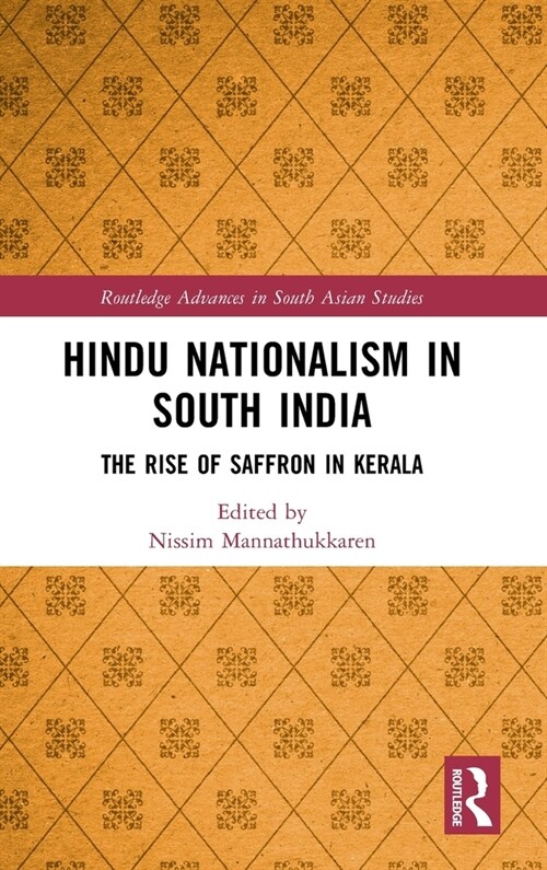 Hindu Nationalism in South India : The Rise of Saffron in Kerala (Hardcover)