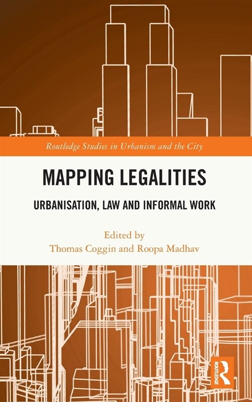 Mapping Legalities : Urbanisation, Law and Informal Work (Hardcover)