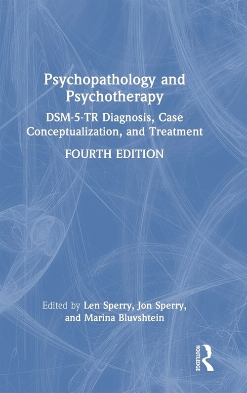 Psychopathology and Psychotherapy : DSM-5-TR Diagnosis, Case Conceptualization, and Treatment (Hardcover, 4 ed)