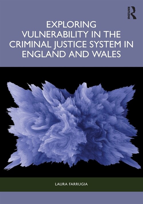 Exploring Vulnerability in the Criminal Justice System in England and Wales (Paperback, 1)