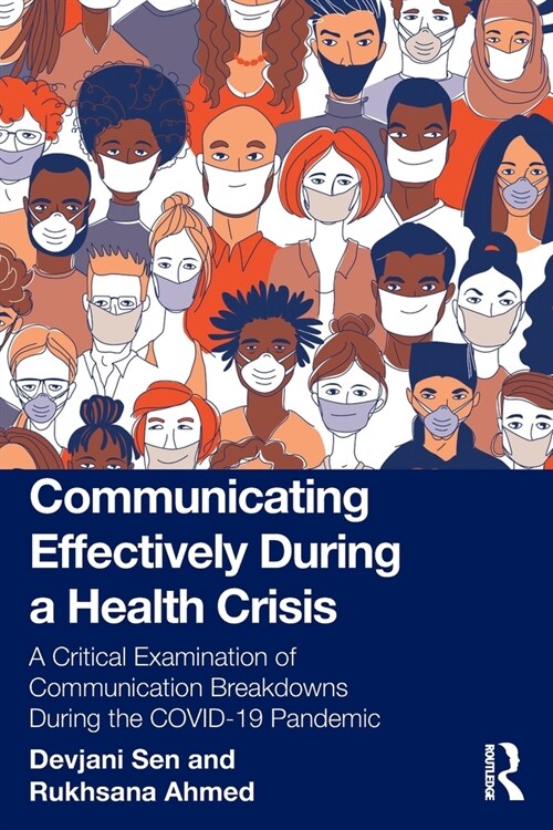 Communicating Effectively During a Health Crisis : A Critical Examination of Communication Breakdowns During the COVID-19 Pandemic (Paperback)