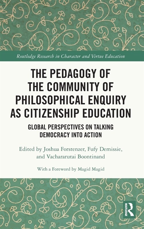 The Pedagogy of the Community of Philosophical Enquiry as Citizenship Education : Global Perspectives on Talking Democracy into Action (Hardcover)