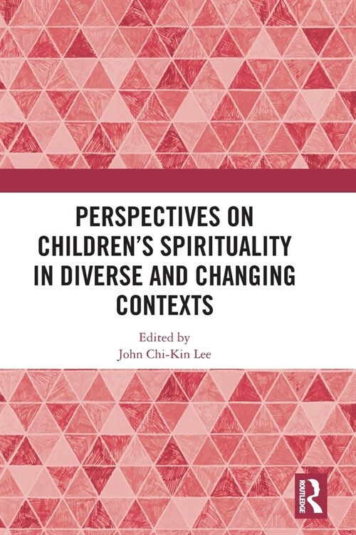 Perspectives on Children’s Spirituality in Diverse and Changing Contexts (Hardcover)