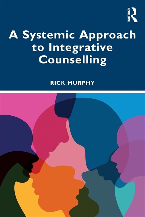 A Systemic Approach to Integrative Counselling (Paperback, 1)