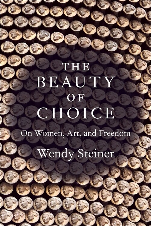 The Beauty of Choice: On Women, Art, and Freedom (Hardcover)