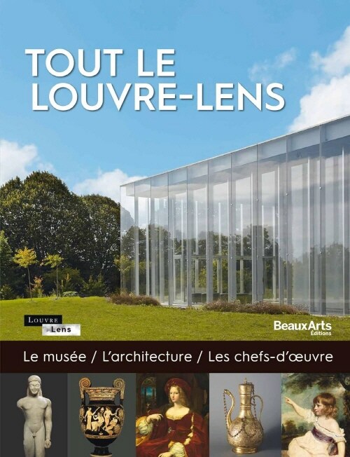 Tout le Louvre-Lens: Le musee, larchitecture, les chefs-doeuvre (Hardcover)