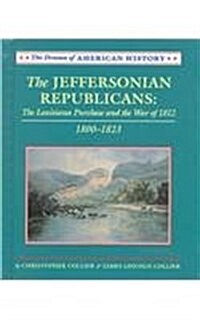 The Jeffersonian Republicans: 1800-1823 (Library Binding)
