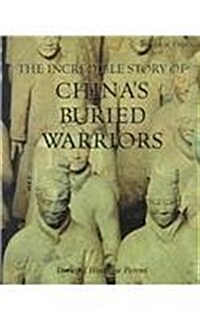 The Incredible Story of Chinas Buried Warriors (Library Binding)