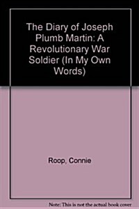 The Diary of Joseph Plumb Martin, a Revolutionary Soldier (Library Binding)