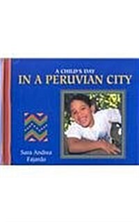 A Childs Day in a Peruvian City (Library Binding, American)