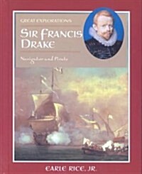 Sir Francis Drake: Navigator and Pirate (Library Binding)