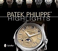 Patek Philippe(r) Highlights (Hardcover)