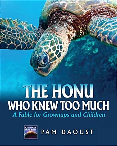 The Honu Who Knew Too Much, a Fable for Grownups and Children (Paperback)