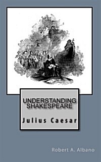 Understanding Shakespeare: Julius Caesar (Paperback)