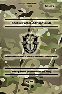 Tc 31-73 Special Forces Advisor Guide: July 2008 (Paperback)