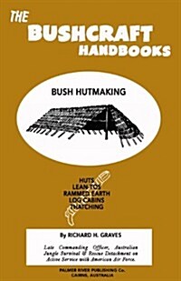The Bushcraft Handbooks - Bush Hutmaking (Paperback)